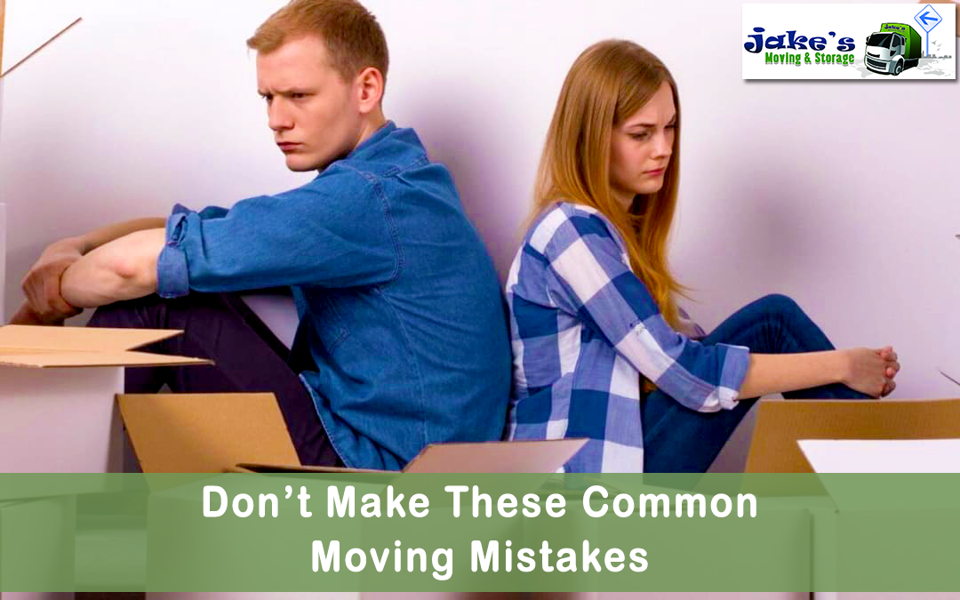 Don’t Make These Common Moving Mistakes - Jake's Moving and Storage