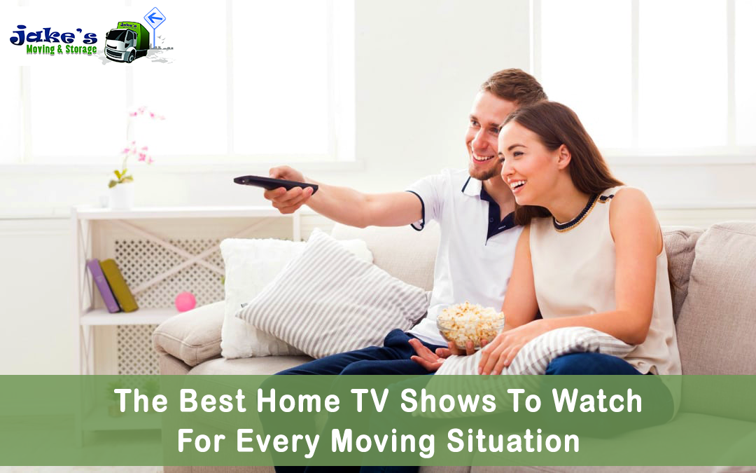 The Best Home TV Shows To Watch For Every Moving Situation - Jake's Moving and Storage